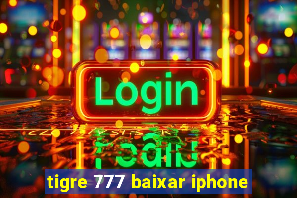 tigre 777 baixar iphone